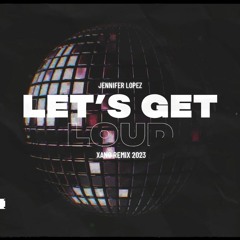 Jennifer Lopez - Let's Get Loud (DJ XANO REMIX 2023)
