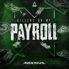 NOXIOUZ - KILLERS ON MY PAYROLL