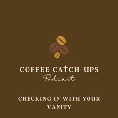 Episode 17: Checking In With Your Vanity