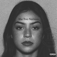 She Too Nervous (ft. ItzDomae)