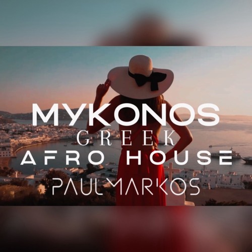 Mykonos Greek Afro House Mixed By Paul Markos