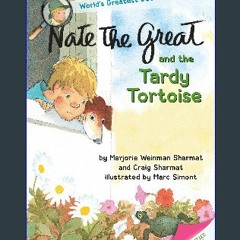 [READ EBOOK]$$ 📖 Nate the Great and the Tardy Tortoise Read Online