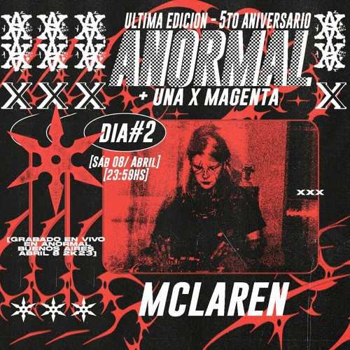 MAY MC LAREN @ ANORMAL 5TO ANIVERSARIO feat. UNAXMAGENTA | Abril 8, 2K23