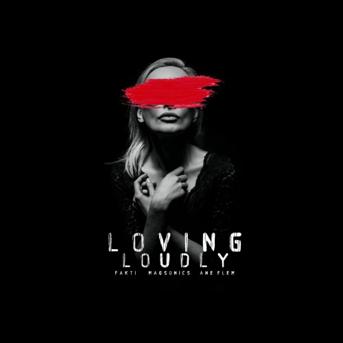 Magsonics & Fakti - Loving Loudly (feat. Ane Flem)
