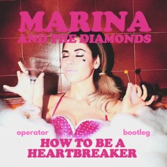 Marina And The Diamonds - How To Be a heartbreaker (operator bootleg)