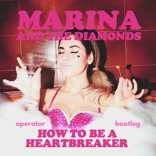 Marina And The Diamonds - How To Be a heartbreaker (operator bootleg)