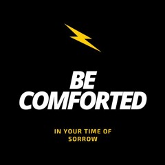 Be Comforted In Your Time Of Sorrow