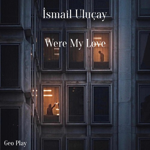 İsmail Uluçay - Were My Love