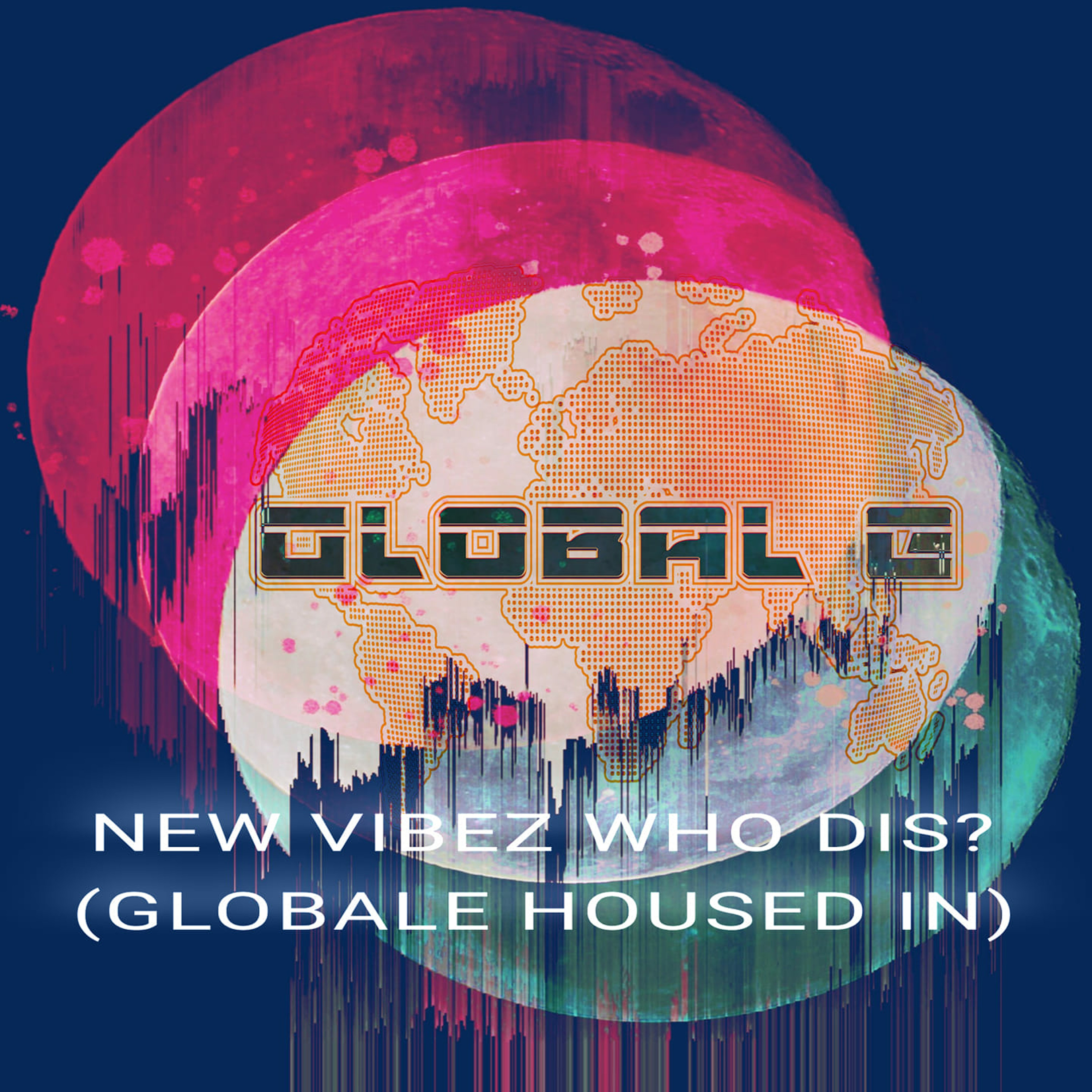 NEW VIBEZ WHO DIS (GLOBALE HOUSED IN) episode artwork