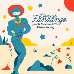 LIVE AT FANDANGO - Jacob Meehan b2b Alison Swing