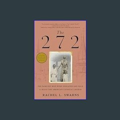 {DOWNLOAD} ⚡ The 272: The Families Who Were Enslaved and Sold to Build the American Catholic Churc