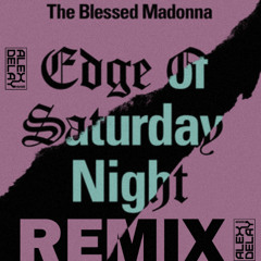 Edge of Saturday Night - The Blessed Madonna (Alex Delay Remix) FREE DOWNLOAD