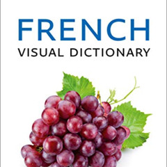[ACCESS] PDF 💌 French Visual Dictionary: A photo guide to everyday words and phrases
