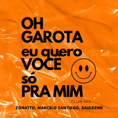 Oruam, Zé Felipe, Tuto - Oh Garota Eu Quero Você Só Para Mim (Zonatto, Marcelo Santiago, Saulkenn)
