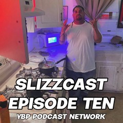 Slizzcast Episode 10