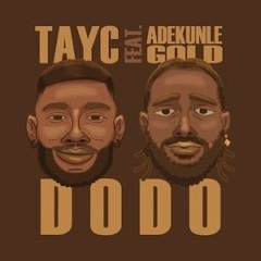 Tayc Ft Adekunle Gold - Dodo(DJ RODE - Last Last Blend)