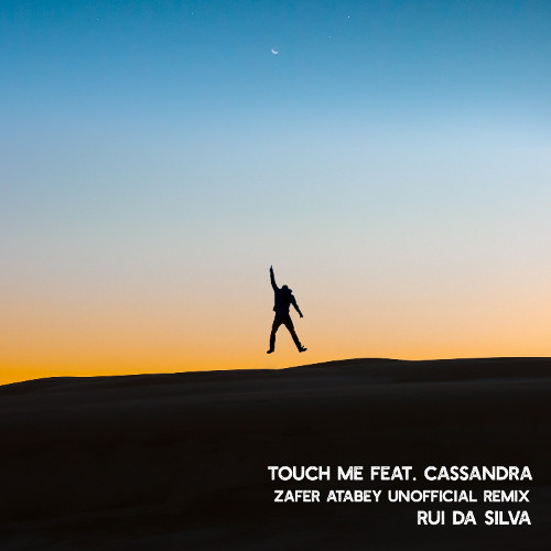 Touch Me  Feat. Cassandra (Zafer Atabey Unofficial Remix) - Rui Da Silva [FREE DOWNLOAD]