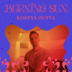 Kostya Outta Live at Burning Sun- Nov 2024