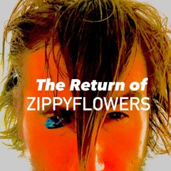 The Return of ZippyFlowers