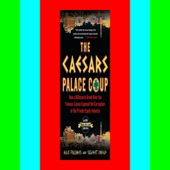 [Read] [PDF] The Caesars Palace Coup How A Billionaire Brawl Over the Famous Casino Exposed the Powe