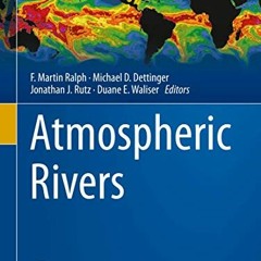 [VIEW] EPUB 📤 Atmospheric Rivers by  F. Martin Ralph,Michael D. Dettinger,Jonathan J