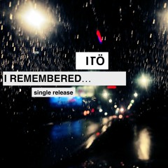 I Remembered...