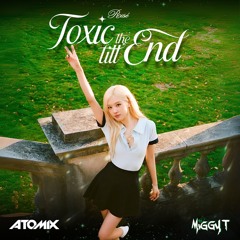 ROSÉ - toxic till the end (Atomix & Miggy T Remix)