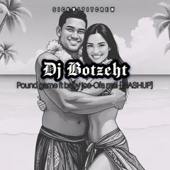 DJ BOTZEHT - POUNDGAME FT BABYJOE-OFA MAI [MASHUP] 2025