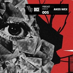 DICE Podcast 005 mixed by Akos Wex