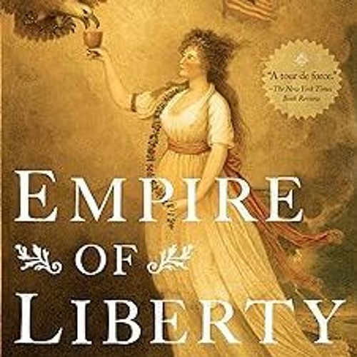 Empire of Liberty: A History of the Early Republic, 1789-1815 (Oxford History of the United Sta
