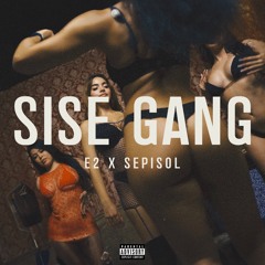E2 x Sepisol - Sise Gang