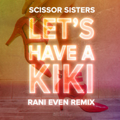 Scissor Sisters - Let's Have a Kiki (Rani Even Remix)