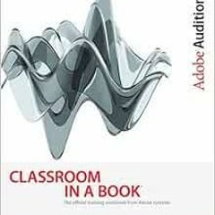 READ [EBOOK EPUB KINDLE PDF] Adobe Audition 2.0 Classroom in a Book by Adobe Creative Team ✅