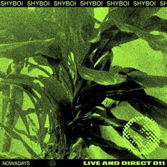 Nowadays Live And Direct 011 - SHYBOI