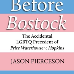 ⚡pdf✔ Before Bostock: The Accidental LGBTQ Precedent of Price Waterhouse v. Hopkins