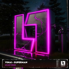 VINAI - Superman [LeVant Remix] (2ND PLACE)