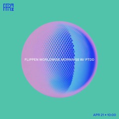RRFM • Flippen Worldwide Mornings w/ PTDD • 21-04-2022