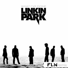 Linkin Park - What I've Done (FLN Remix)