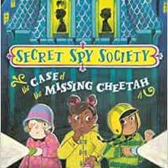 [Get] PDF 💞 The Case of the Missing Cheetah (Secret Spy Society) by Veronica Mang [P