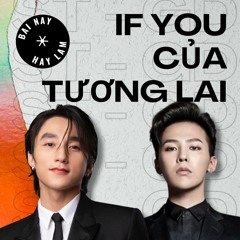 CHÚNG TA CỦA TƯƠNG LAI x IF YOU