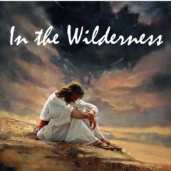 In the Wilderness - February 21, 2024 - Midweek Lent