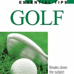 Access EPUB 📮 101 Essential Tips: Golf: Breaks Down the Subject into 101 Easy-to-Gra