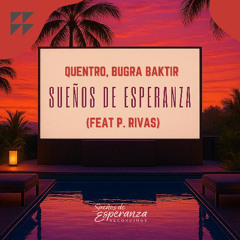 Quentro, BUGRA BAKTIR ft. P.Rivas - Sueños de Esperanza