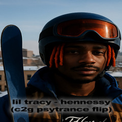 lil tracy - Hennessy (c2g psytrance flip)