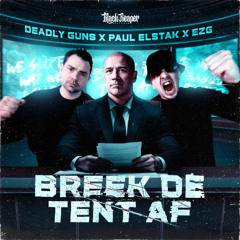 Deadly Guns x EZG x DJ Paul Elstak - Breek De Tent Af