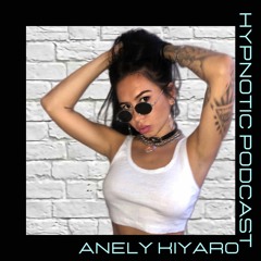 Hypnotic Podcast - Anely Kiyaro