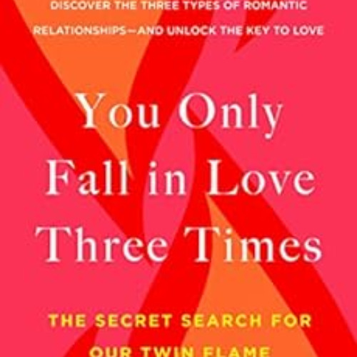 [VIEW] KINDLE 💝 You Only Fall in Love Three Times: The Secret Search for Our Twin Fl