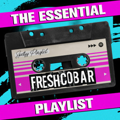 The Essential Freshcobar Playlist