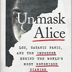 free KINDLE 📘 Unmask Alice: LSD, Satanic Panic, and the Imposter Behind the World's