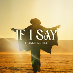 If I Say